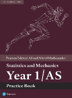 Pearson Edexcel AS and A level Mathematics Statistics and Mechanics Year 1/AS Practice Book