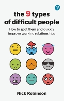 The 9 Types of Difficult People: How to spot them and quickly improve working relationships