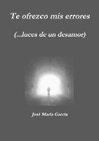 Te Ofrezco Mis Errores (...Luces De Un Desamor)
