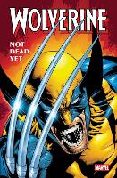 Wolverine: Not Dead Yet Omnibus