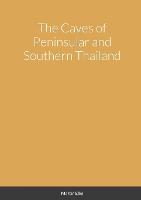The Caves of Peninsular and Southern Thailand