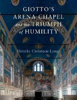 Giotto's Arena Chapel and the Triumph of Humility