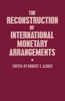The Reconstruction of International Monetary Arrangements
