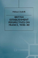 British Establishment Perspectives on France, 1936–40
