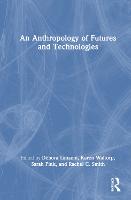 An Anthropology of Futures and Technologies