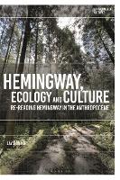 Hemingway, Ecology and Culture: Re-Reading Hemingway in the Anthropocene (Environmental Cultures)