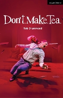 Don't. Make. Tea.
