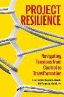 Project Resilience: Navigating Tensions from Control to Transformation
