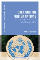 Creating the United Nations: An International History of a World Organization (New Approaches to International History)