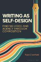 Writing as Self-Design: Finding Voice and Agency Through Composition