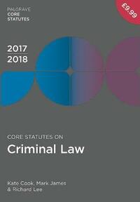 Core Statutes on Criminal Law 2017-18 (Palgrave Core Statutes)