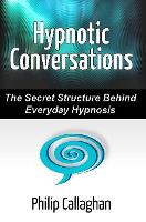 Hypnotic Conversations - the Secret Structure Behind Everyday Hypnosis
