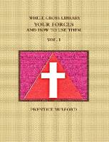 THE White Cross Library. Your Forces, and How to Use Them. Vol. I.