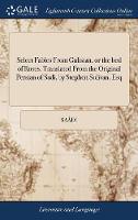 Select Fables From Gulistan, or the bed of Roses. Translated From the Original Persian of Sadi, by Stephen Sulivan, Esq