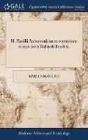 M. Manilii Astronomicon ex recensione et cum notis Richardi Bentleii.