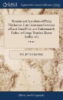 Memoirs and Anecdotes of Philip Thicknesse, Late Lieutenant Governor of Land Guard Fort, and Unfortunately Father to George Touchet, Baron Audley. of 2; Volume 1
