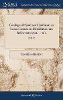 Catalogus Bibliothecæ Harleianæ, in Locos Communes Distributus cum Indice Auctorum. ... of 2; Volume 2