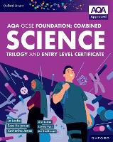 Oxford Smart AQA GCSE Sciences (Foundation): Combined Science Trilogy and Entry Level Certificate Student Book