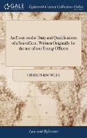 An Essay on the Duty and Qualifications of a Sea-officer. Written Originally for the use of two Young Officers