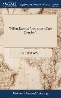 William Rose the Apothecary's Case Consider'd