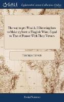 The way to get Wealth, I Directing how to Make 23 Sorts of English Wine, Equal to That of France With Their Virtues