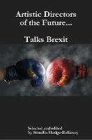 Artistic Directors of the Future...Talks Brexit
