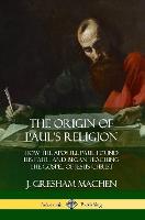 The Origin of Paul's Religion