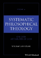 Systematic Philosophical Theology, Volume 2a