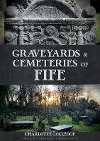 Graveyards and Cemeteries of Fife