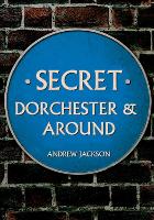 Secret Dorchester and Around