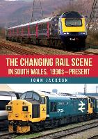 The Changing Rail Scene in South Wales