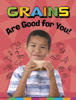 Grains Are Good for You!