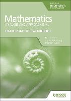 Exam Practice Workbook for Mathematics for the IB Diploma: Analysis and approaches HL