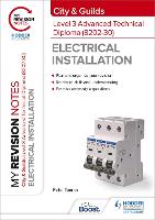 My Revision Notes: City & Guilds Level 3 Advanced Technical Diploma in Electrical Installation (8202-30)