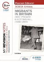 My Revision Notes: Pearson Edexcel GCSE (9–1) History: Migrants in Britain, c800–present and Notting Hill, c1948–c1970
