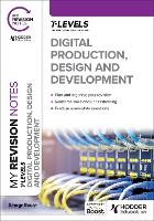 My Revision Notes: Digital Production, Design and Development T Level