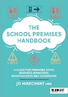 The School Premises Handbook: a guide for premises staff, business managers, headteachers and governors