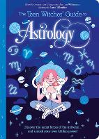 The Teen Witches' Guide to Astrology