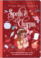 The Teen Witches' Guide to Spells & Charms