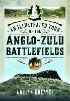 An Illustrated Tour of the 1879 Anglo-Zulu Battlefields