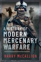 A History of Modern Mercenary Warfare