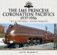 The LMS Princess Coronation Pacifics, 1937-1956