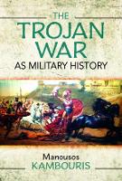 The Trojan War as Military History