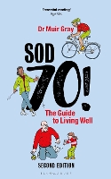 Sod Seventy!: The Guide to Living Well