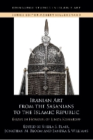 Iranian Art from the Sasanians to the Islamic Republic