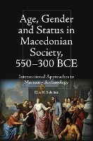Age, Gender and Status in Macedonian Society, 550-300 BCE