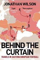 Behind the Curtain: Travels in Eastern European football