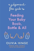 A Judgement-Free Guide to Feeding Your Baby