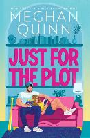 Just for the Plot: The next spicy and hilarious romcom in your new favourite sports romance series by bestselling author Meghan Quinn (Bay Area Players)