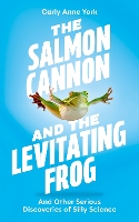 The Salmon Cannon and the Levitating Frog